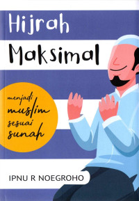 Image of Hijrah Maksimal : Menjadi Muslim Sesuai Sunah / Ipnu R Noegroho