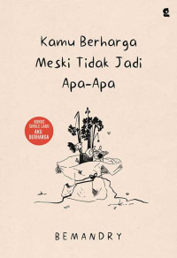 Image of Kamu Berharga Meski Tidak Jadi Apa-Apa