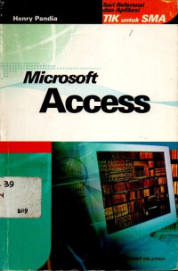 Image of Microsoft Access : Seri Referensi Dan Aplikasi Tik Untuk SMA