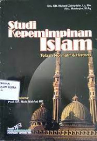 Image of Studi Kepemimpinan Islam : Telaah Normatif & Historis
