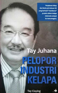 Image of Tay Juhana : Pelopor Industri Kelapa